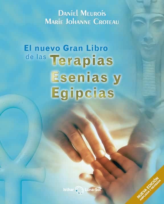 El Grand Libro de las Terapias Esenias y Egipcias Daniel Meurois Marie-Johanne Croteau